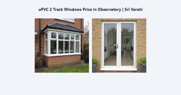 Best uPVC 2 Track Windows Price in Observatory, Kodaikanal | Sri Varahi