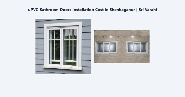 Best uPVC Bathroom Doors Installation Cost in Shenbaganur, Kodaikanal | Sri Varahi