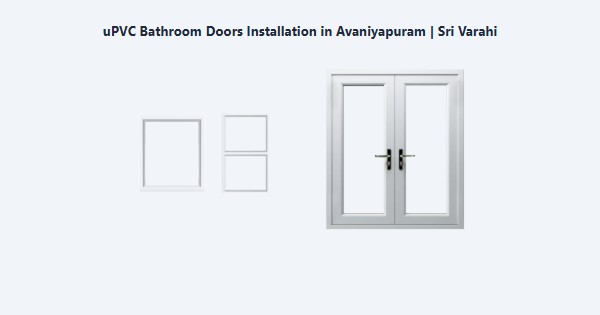 Best uPVC Bathroom Doors Installation in Avaniyapuram, Madurai | Sri Varahi