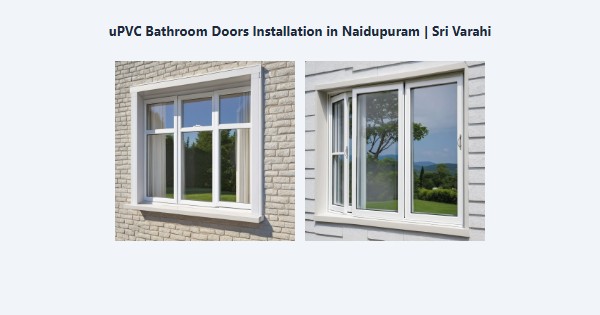 Best uPVC Bathroom Doors Installation in Naidupuram, Kodaikanal | Sri Varahi