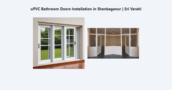 Best uPVC Bathroom Doors Installation in Shenbaganur, Kodaikanal | Sri Varahi