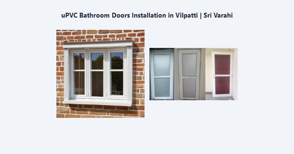 Best uPVC Bathroom Doors Installation in Vilpatti, Kodaikanal | Sri Varahi
