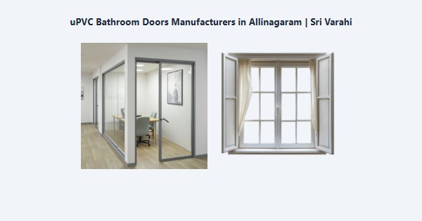 Best uPVC Bathroom Doors Manufacturers in Allinagaram, Theni | Sri Varahi