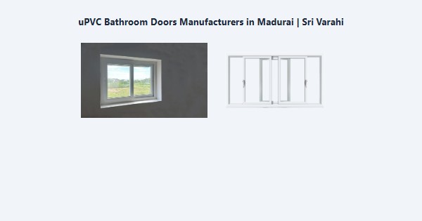 Best uPVC Bathroom Doors Manufacturers in Madurai | Sri Varahi