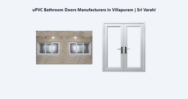 Best uPVC Bathroom Doors Manufacturers in Villapuram, Madurai | Sri Varahi