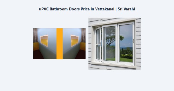 Best uPVC Bathroom Doors Price in Vattakanal, Kodaikanal | Sri Varahi