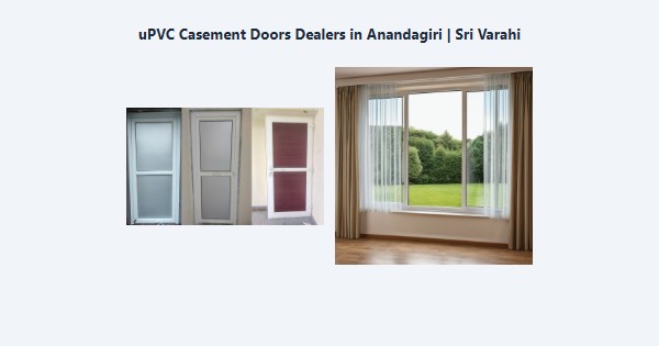 Best uPVC Casement Doors Dealers in Anandagiri, Kodaikanal | Sri Varahi