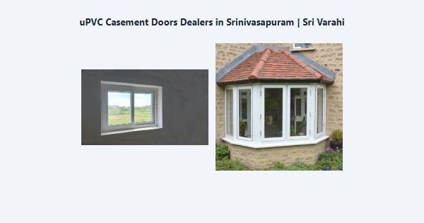 Best uPVC Casement Doors Dealers in Srinivasapuram, Kodaikanal | Sri Varahi