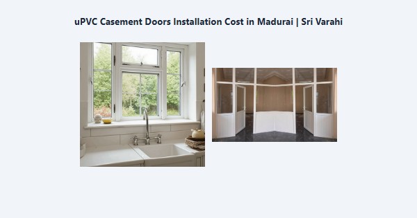 Best uPVC Casement Doors Installation Cost in Madurai | Sri Varahi