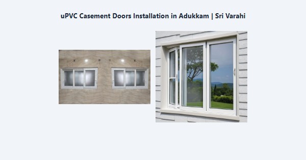 Best uPVC Casement Doors Installation in Adukkam, Kodaikanal | Sri Varahi