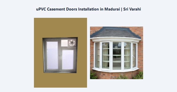 Best uPVC Casement Doors Installation in Madurai | Sri Varahi
