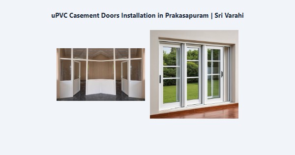 Best uPVC Casement Doors Installation in Prakasapuram, Kodaikanal | Sri Varahi