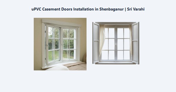 Best uPVC Casement Doors Installation in Shenbaganur, Kodaikanal | Sri Varahi
