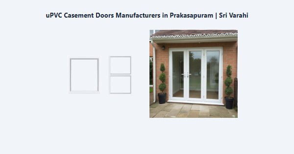 Best uPVC Casement Doors Manufacturers in Prakasapuram, Kodaikanal | Sri Varahi