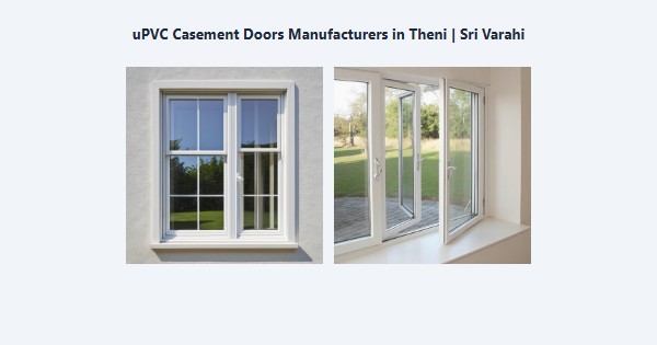 Best uPVC Casement Doors Manufacturers in Theni | Sri Varahi