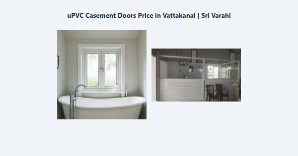 Best uPVC Casement Doors Price in Vattakanal, Kodaikanal | Sri Varahi