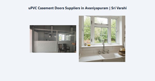 Best uPVC Casement Doors Suppliers in Avaniyapuram, Madurai | Sri Varahi
