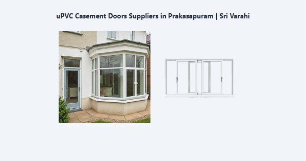 Best uPVC Casement Doors Suppliers in Prakasapuram, Kodaikanal | Sri Varahi