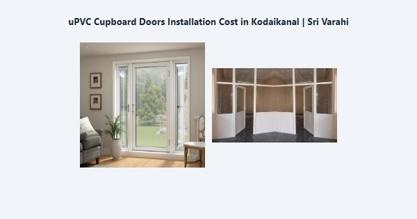 Best uPVC Cupboard Doors Installation Cost in Kodaikanal | Sri Varahi