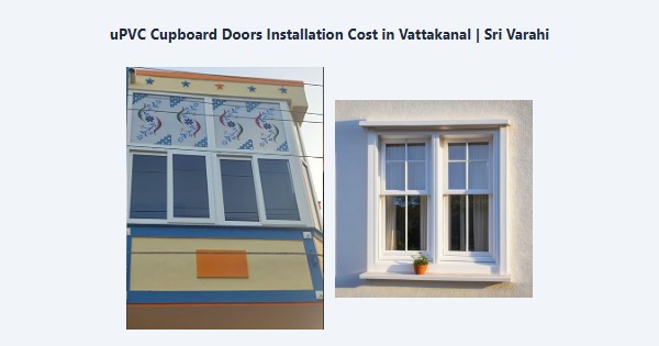 Best uPVC Cupboard Doors Installation Cost in Vattakanal, Kodaikanal | Sri Varahi