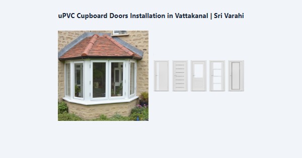 Best uPVC Cupboard Doors Installation in Vattakanal, Kodaikanal | Sri Varahi