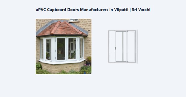 Best uPVC Cupboard Doors Manufacturers in Vilpatti, Kodaikanal | Sri Varahi