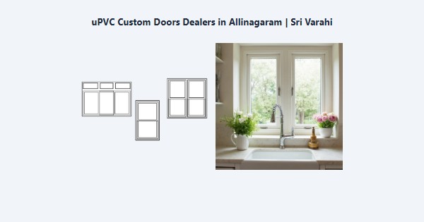 Best uPVC Custom Doors Dealers in Allinagaram, Theni | Sri Varahi