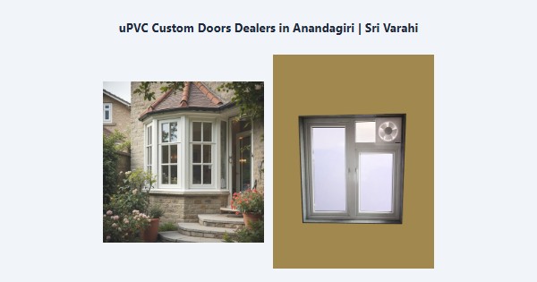 Best uPVC Custom Doors Dealers in Anandagiri, Kodaikanal | Sri Varahi