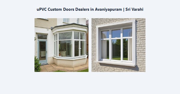 Best uPVC Custom Doors Dealers in Avaniyapuram, Madurai | Sri Varahi