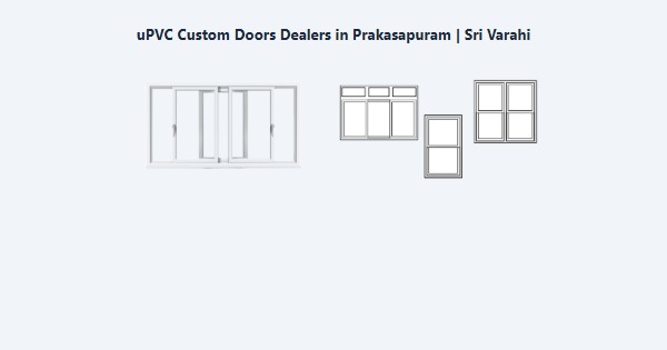 Best uPVC Custom Doors Dealers in Prakasapuram, Kodaikanal | Sri Varahi