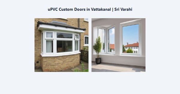 Best uPVC Custom Doors in Vattakanal, Kodaikanal | Sri Varahi