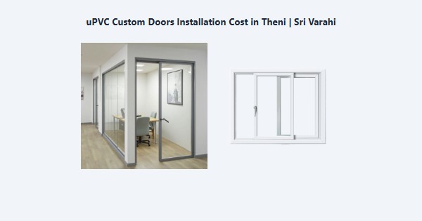 Best uPVC Custom Doors Installation Cost in Theni | Sri Varahi