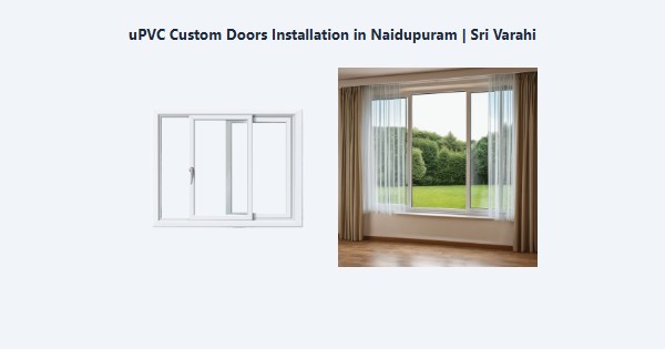 Best uPVC Custom Doors Installation in Naidupuram, Kodaikanal | Sri Varahi