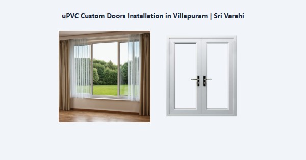 Best uPVC Custom Doors Installation in Villapuram, Madurai | Sri Varahi
