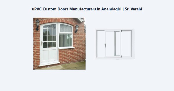 Best uPVC Custom Doors Manufacturers in Anandagiri, Kodaikanal | Sri Varahi