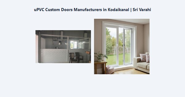 Best uPVC Custom Doors Manufacturers in Kodaikanal | Sri Varahi
