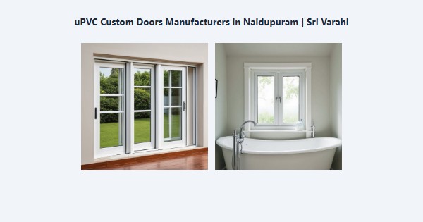 Best uPVC Custom Doors Manufacturers in Naidupuram, Kodaikanal | Sri Varahi
