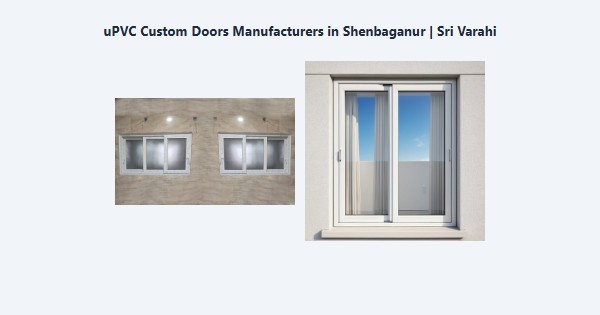 Best uPVC Custom Doors Manufacturers in Shenbaganur, Kodaikanal | Sri Varahi