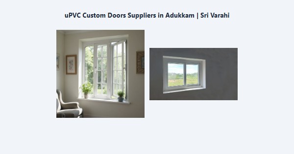 Best uPVC Custom Doors Suppliers in Adukkam, Kodaikanal | Sri Varahi