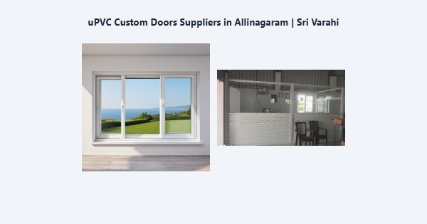 Best uPVC Custom Doors Suppliers in Allinagaram, Theni | Sri Varahi