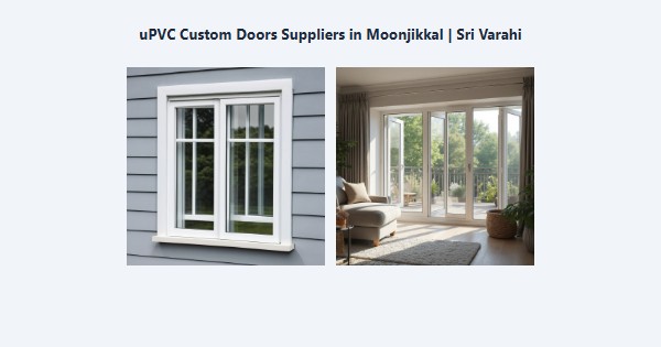 Best uPVC Custom Doors Suppliers in Moonjikkal, Kodaikanal | Sri Varahi