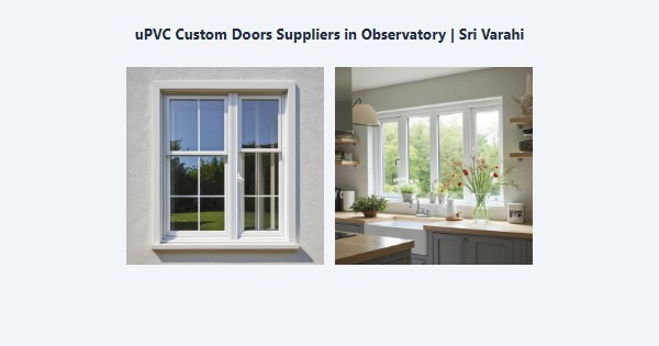 Best uPVC Custom Doors Suppliers in Observatory, Kodaikanal | Sri Varahi