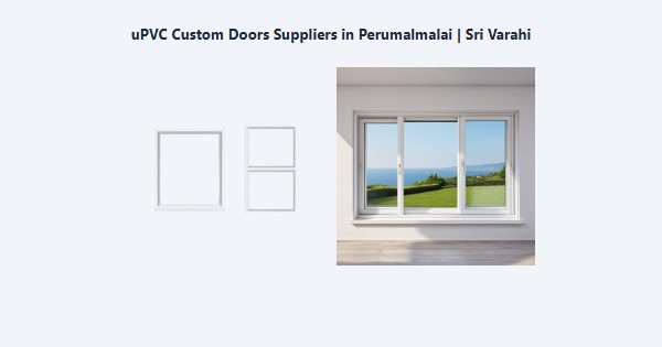 Best uPVC Custom Doors Suppliers in Perumalmalai, Kodaikanal | Sri Varahi
