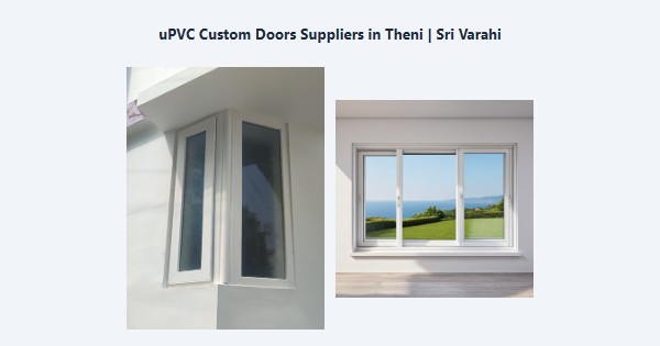 Best uPVC Custom Doors Suppliers in Theni | Sri Varahi