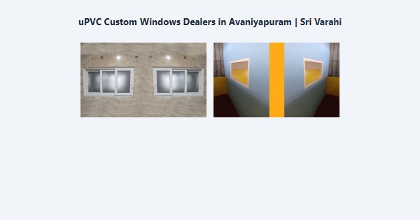 Best uPVC Custom Windows Dealers in Avaniyapuram, Madurai | Sri Varahi