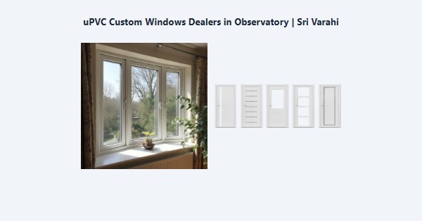Best uPVC Custom Windows Dealers in Observatory, Kodaikanal | Sri Varahi