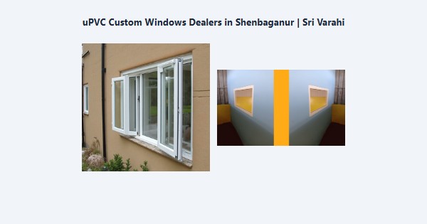 Best uPVC Custom Windows Dealers in Shenbaganur, Kodaikanal | Sri Varahi
