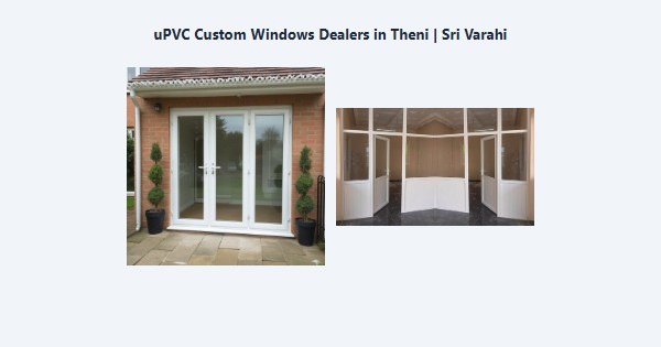 Best uPVC Custom Windows Dealers in Theni | Sri Varahi