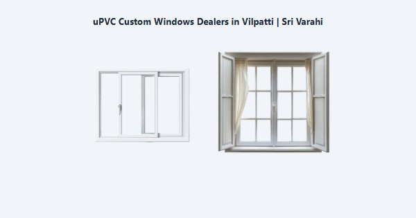 Best uPVC Custom Windows Dealers in Vilpatti, Kodaikanal | Sri Varahi