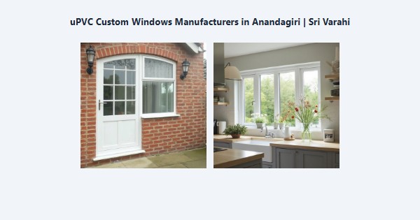 Best uPVC Custom Windows Manufacturers in Anandagiri, Kodaikanal | Sri Varahi
